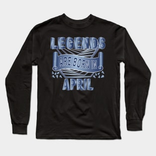 Legends Are Born In April Long Sleeve T-Shirt